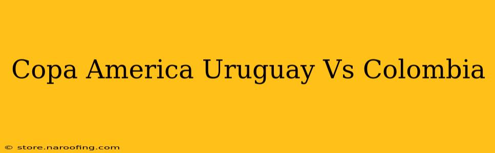 Copa America Uruguay Vs Colombia