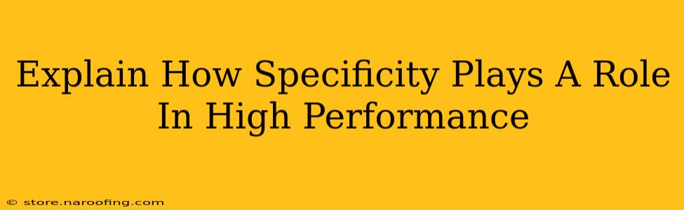 Explain How Specificity Plays A Role In High Performance