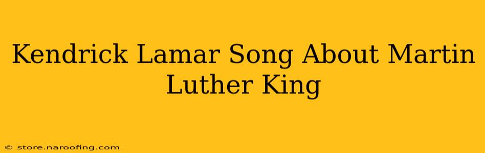 Kendrick Lamar Song About Martin Luther King