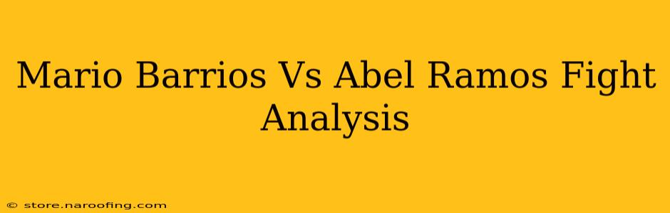 Mario Barrios Vs Abel Ramos Fight Analysis