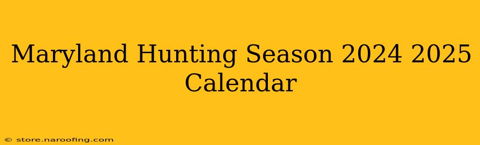 Maryland Hunting Season 2024 2025 Calendar