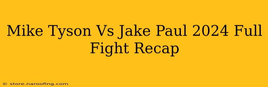 Mike Tyson Vs Jake Paul 2024 Full Fight Recap