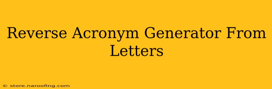 Reverse Acronym Generator From Letters