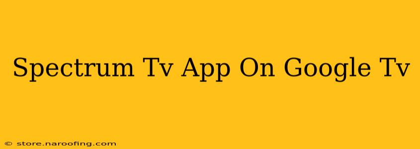 Spectrum Tv App On Google Tv