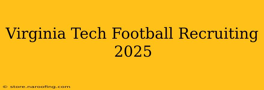 Virginia Tech Football Recruiting 2025