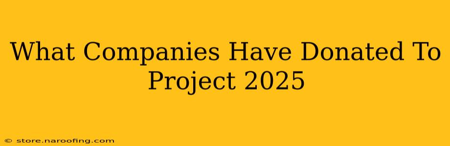 What Companies Have Donated To Project 2025